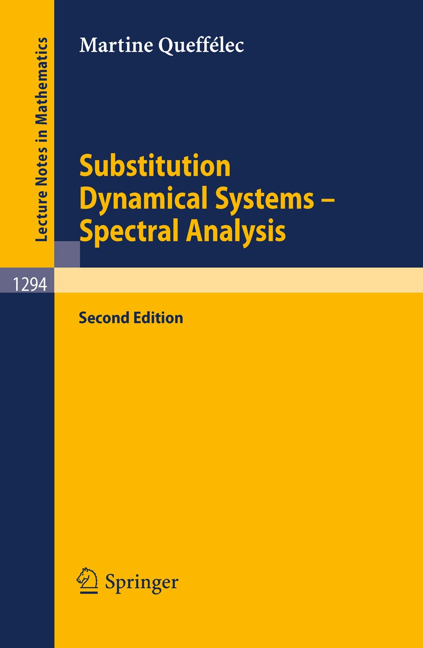 Titlebook: Substitution Dynamical Systems - Spectral Analysis; Martine Queffélec Book 2010Latest edition Springer-Verlag Berlin Heidelberg 2010 Banac Titlebook: Substitution Dynamical Systems - Spectral Analysis; Martine Queffélec Book 2010Latest edition Springer-Verlag Berlin Heidelberg 2010 Banac