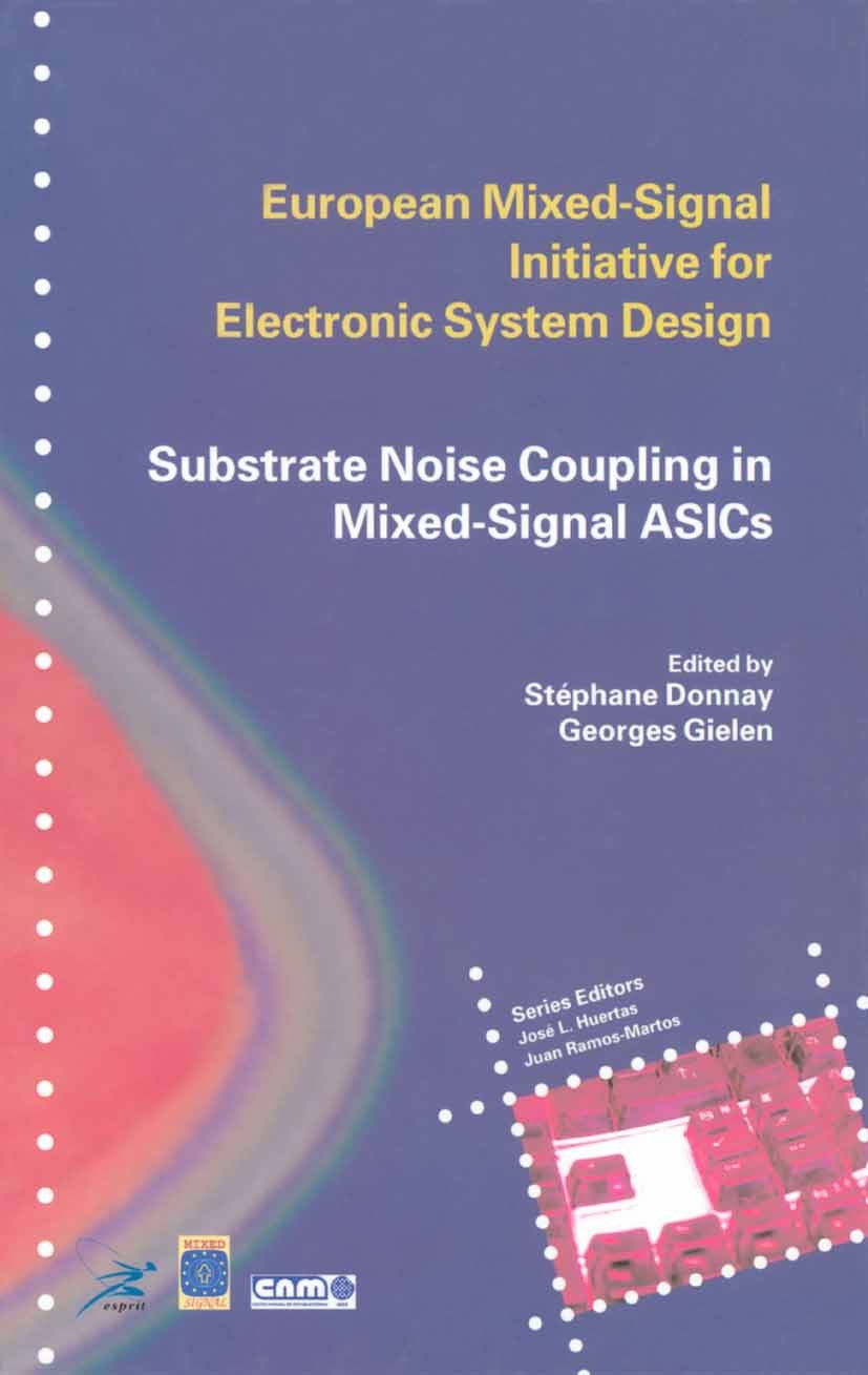 Titlebook: Substrate Noise Coupling in Mixed-Signal ASICs; Stéphane Donnay,Georges Gielen Book 2003 Springer Science+Business Media New York 2003 ASI Titlebook: Substrate Noise Coupling in Mixed-Signal ASICs; Stéphane Donnay,Georges Gielen Book 2003 Springer Science+Business Media New York 2003 ASI