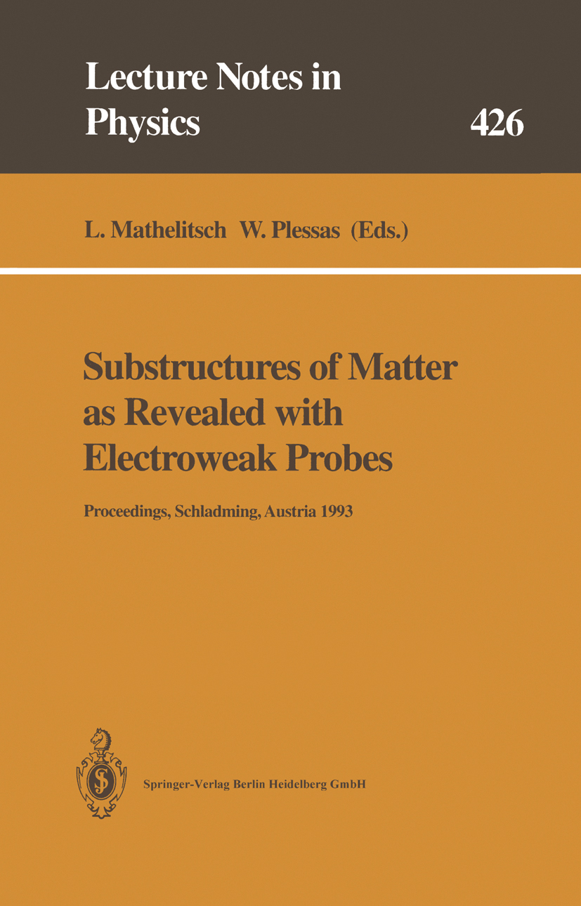 Titlebook: Substructures of Matter as Revealed with Electroweak Probes; Proceedings of the 3 Leopold Mathelitsch,Willibald Plessas Conference proceedi Titlebook: Substructures of Matter as Revealed with Electroweak Probes; Proceedings of the 3 Leopold Mathelitsch,Willibald Plessas Conference proceedi