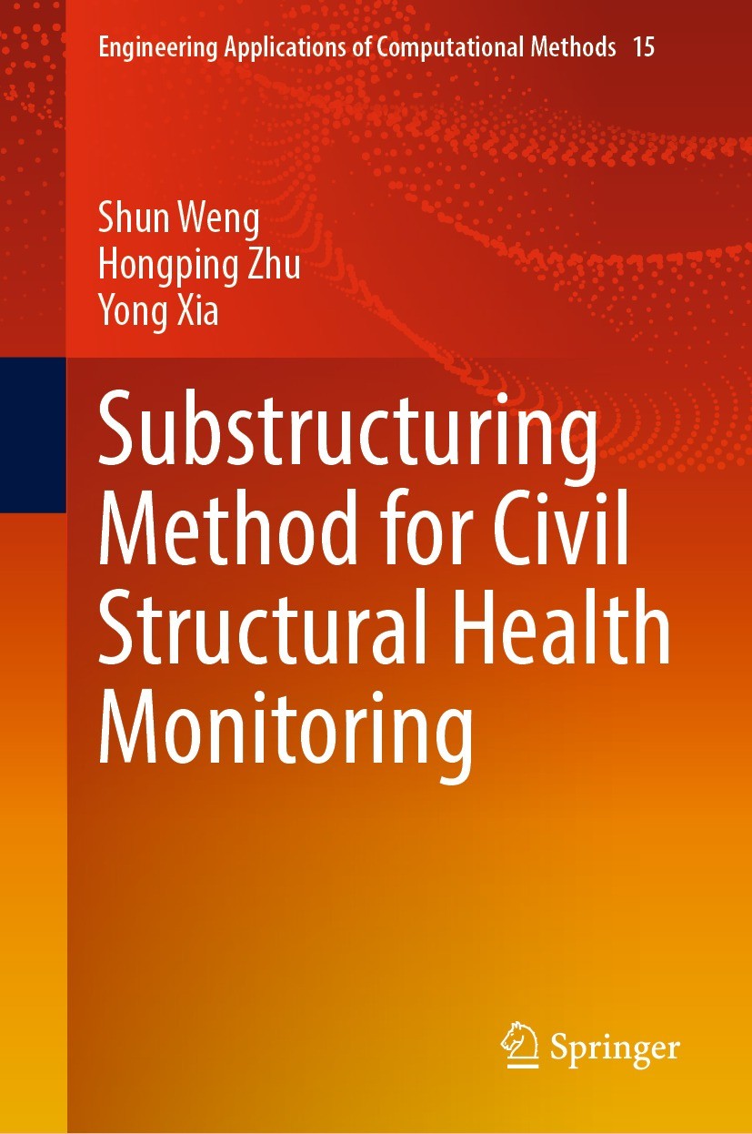 Titlebook: Substructuring Method for Civil Structural Health Monitoring; Shun Weng,Hongping Zhu,Yong Xia Book 2023 The Editor(s) (if applicable) and Titlebook: Substructuring Method for Civil Structural Health Monitoring; Shun Weng,Hongping Zhu,Yong Xia Book 2023 The Editor(s) (if applicable) and