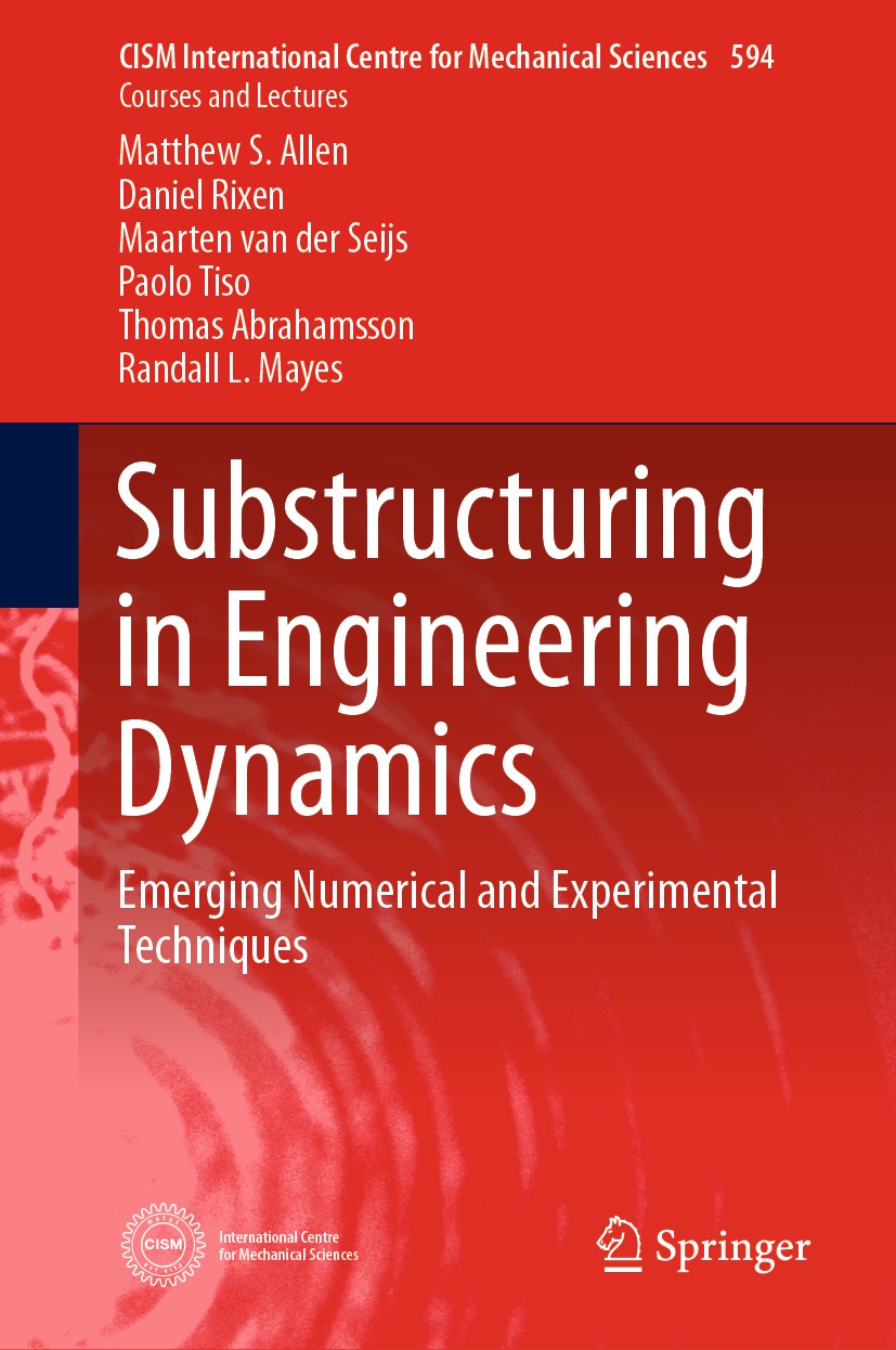 Titlebook: Substructuring in Engineering Dynamics; Emerging Numerical a Matthew S. Allen,Daniel Rixen,Randall L. Mayes Book 2020 CISM International Ce Titlebook: Substructuring in Engineering Dynamics; Emerging Numerical a Matthew S. Allen,Daniel Rixen,Randall L. Mayes Book 2020 CISM International Ce
