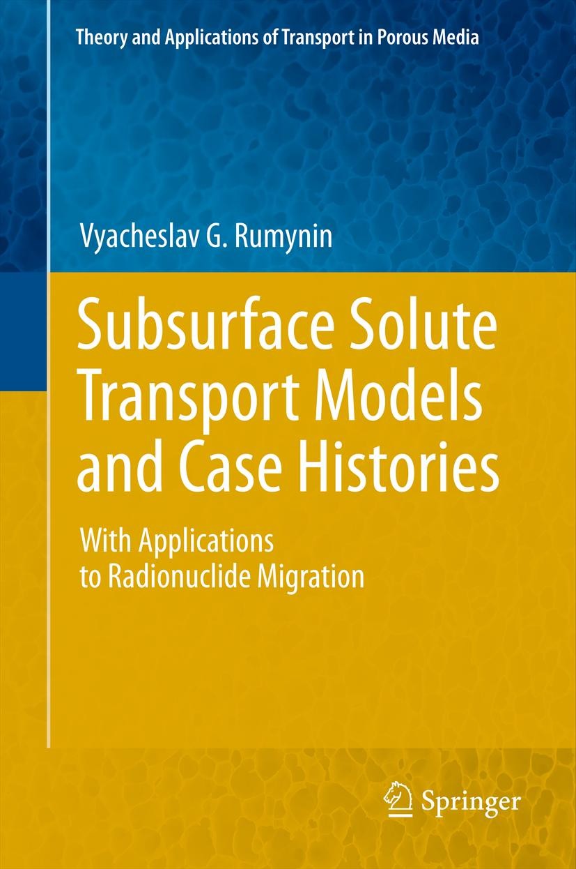 Titlebook: Subsurface Solute Transport Models and Case Histories; With Applications to Vyacheslav G. Rumynin Book 2011 Springer Science+Business Media Titlebook: Subsurface Solute Transport Models and Case Histories; With Applications to Vyacheslav G. Rumynin Book 2011 Springer Science+Business Media