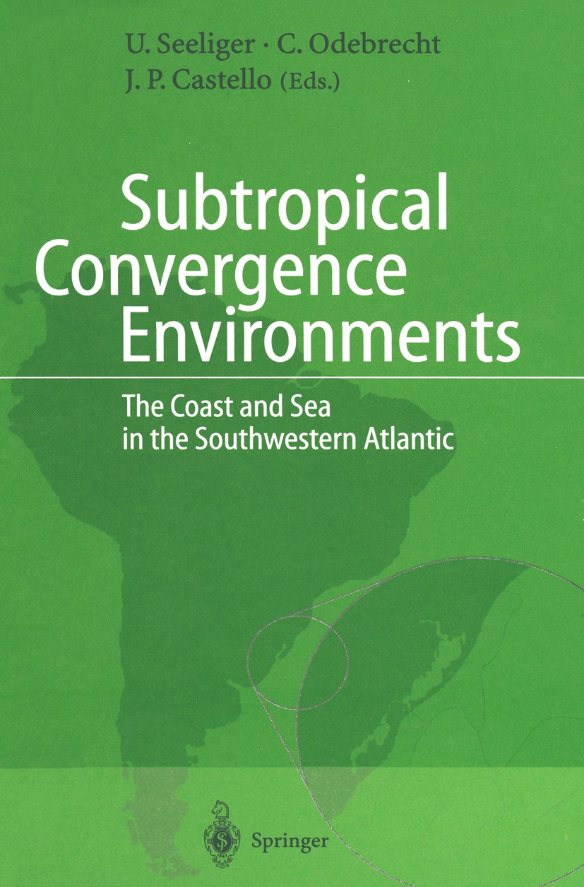 Titlebook: Subtropical Convergence Environments; The Coast and Sea in Ulrich Seeliger,Clarisse Odebrecht,Jorge Pablo Cas Book 1997 Springer-Verlag Ber Titlebook: Subtropical Convergence Environments; The Coast and Sea in Ulrich Seeliger,Clarisse Odebrecht,Jorge Pablo Cas Book 1997 Springer-Verlag Ber