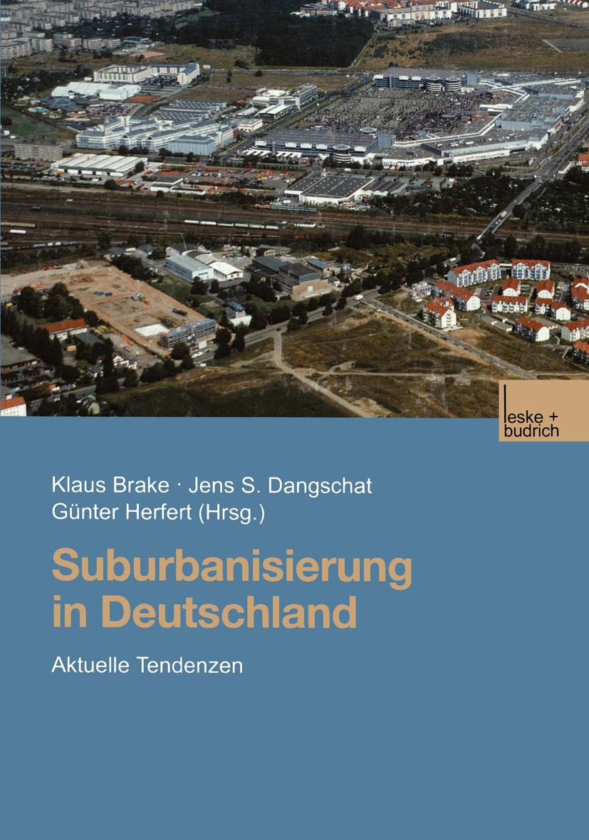 Titlebook: Suburbanisierung in Deutschland; Aktuelle Tendenzen Klaus Brake (Professor für Stadt- und Regionalentw Book 2001 Springer Fachmedien Wiesba Titlebook: Suburbanisierung in Deutschland; Aktuelle Tendenzen Klaus Brake (Professor für Stadt- und Regionalentw Book 2001 Springer Fachmedien Wiesba