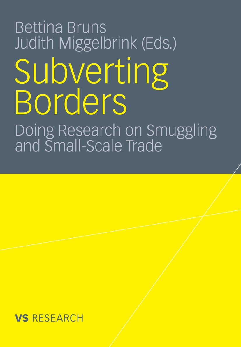 Titlebook: Subverting Borders; Doing Research on Sm Bettina Bruns,Judith Miggelbrink Book 2012 VS Verlag für Sozialwissenschaften | Springer Fachmedie Titlebook: Subverting Borders; Doing Research on Sm Bettina Bruns,Judith Miggelbrink Book 2012 VS Verlag für Sozialwissenschaften | Springer Fachmedie