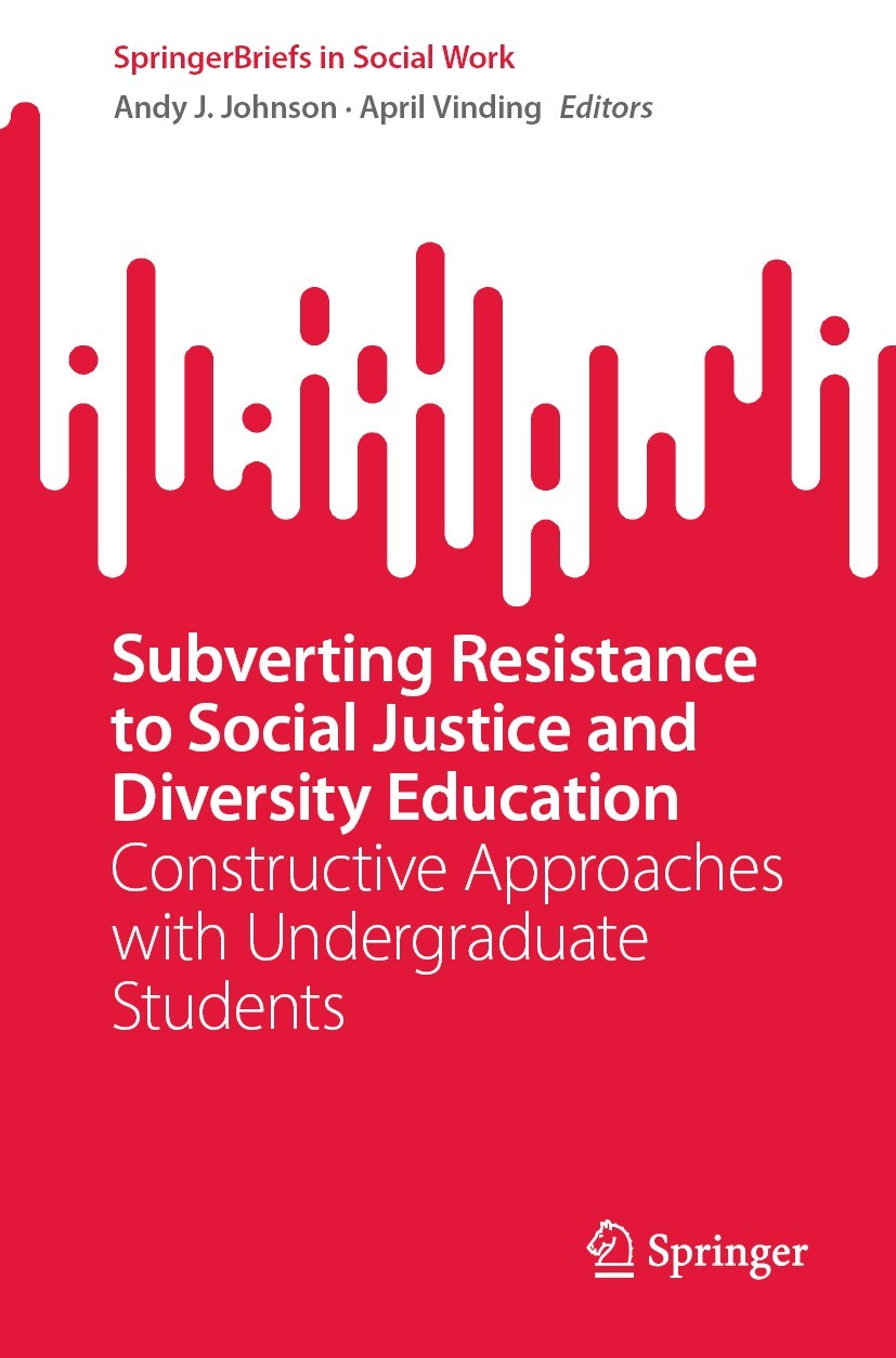 Titlebook: Subverting Resistance to Social Justice and Diversity Education; Constructive Approac Andy J. Johnson,April Vinding Book 2023 The Editor(s) Titlebook: Subverting Resistance to Social Justice and Diversity Education; Constructive Approac Andy J. Johnson,April Vinding Book 2023 The Editor(s)