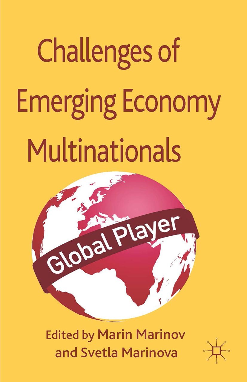 Titlebook: Successes and Challenges of Emerging Economy Multinationals; Marin Alexandrov Marinov,Svetla Trifonova Marinova Book 2014 Palgrave Macmill Titlebook: Successes and Challenges of Emerging Economy Multinationals; Marin Alexandrov Marinov,Svetla Trifonova Marinova Book 2014 Palgrave Macmill