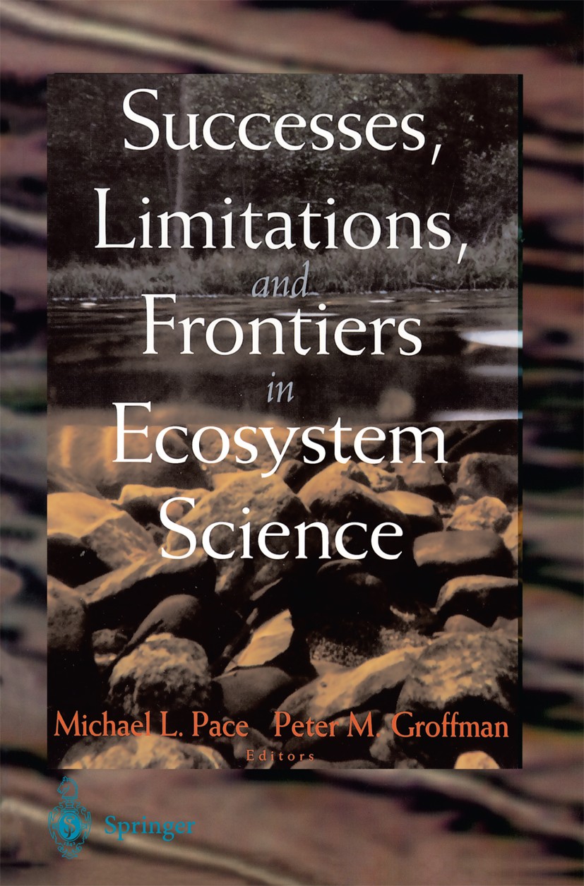 Titlebook: Successes, Limitations, and Frontiers in Ecosystem Science; Michael L. Pace,Peter M. Groffman Book 1998 Springer-Verlag New York, Inc. 199 Titlebook: Successes, Limitations, and Frontiers in Ecosystem Science; Michael L. Pace,Peter M. Groffman Book 1998 Springer-Verlag New York, Inc. 199