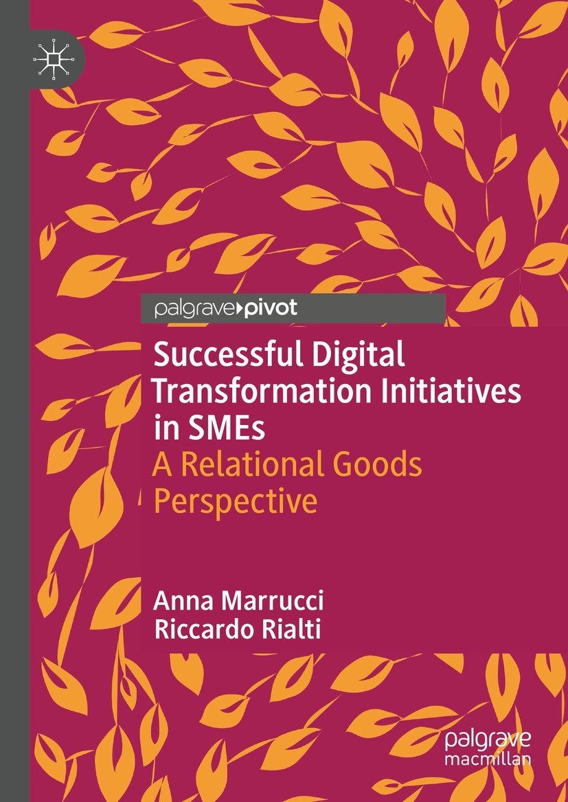 Titlebook: Successful Digital Transformation Initiatives in SMEs; A Relational Goods P Anna Marrucci,Riccardo Rialti Book 2023 The Editor(s) (if appli Titlebook: Successful Digital Transformation Initiatives in SMEs; A Relational Goods P Anna Marrucci,Riccardo Rialti Book 2023 The Editor(s) (if appli