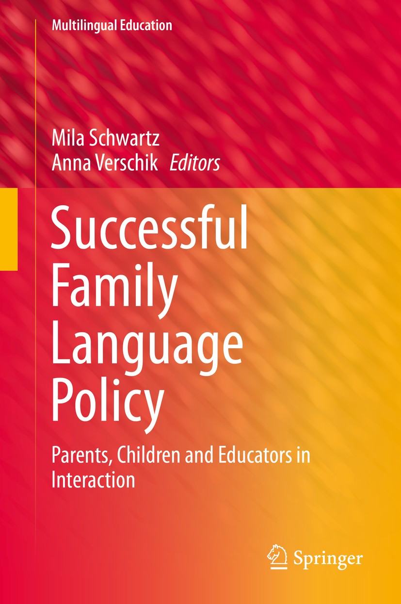 Titlebook: Successful Family Language Policy; Parents, Children an Mila Schwartz,Anna Verschik Book 2013 Springer Science+Business Media Dordrecht 201 Titlebook: Successful Family Language Policy; Parents, Children an Mila Schwartz,Anna Verschik Book 2013 Springer Science+Business Media Dordrecht 201