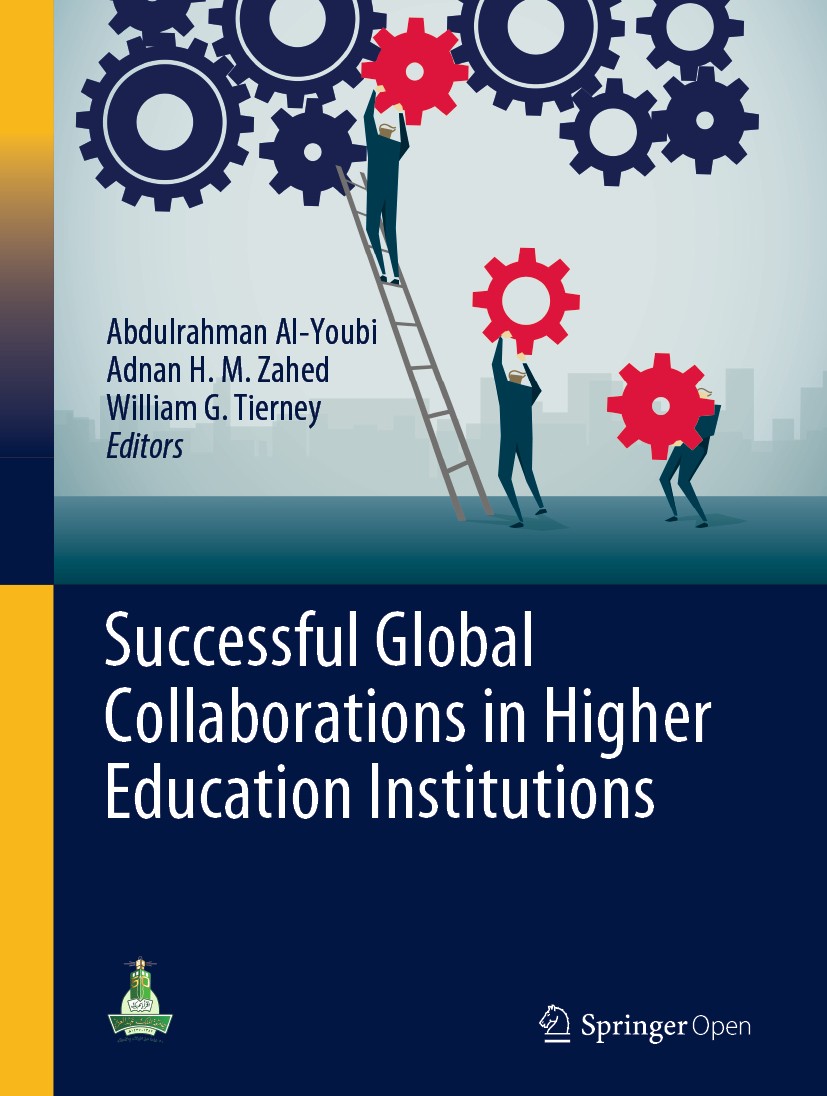 Titlebook: Successful Global Collaborations in Higher Education Institutions; Abdulrahman AI-Youbi,Adnan H. M. Zahed,William G. Book‘‘‘‘‘‘‘‘ 2020 Th Titlebook: Successful Global Collaborations in Higher Education Institutions; Abdulrahman AI-Youbi,Adnan H. M. Zahed,William G. Book‘‘‘‘‘‘‘‘ 2020 Th
