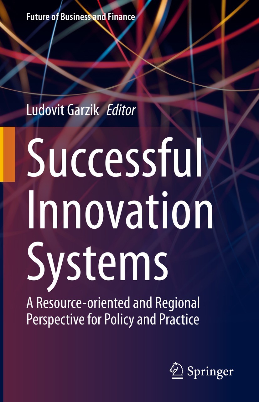 Titlebook: Successful Innovation Systems; A Resource-oriented Ludovit Garzik Book 2022 The Editor(s) (if applicable) and The Author(s), under exclusi Titlebook: Successful Innovation Systems; A Resource-oriented Ludovit Garzik Book 2022 The Editor(s) (if applicable) and The Author(s), under exclusi