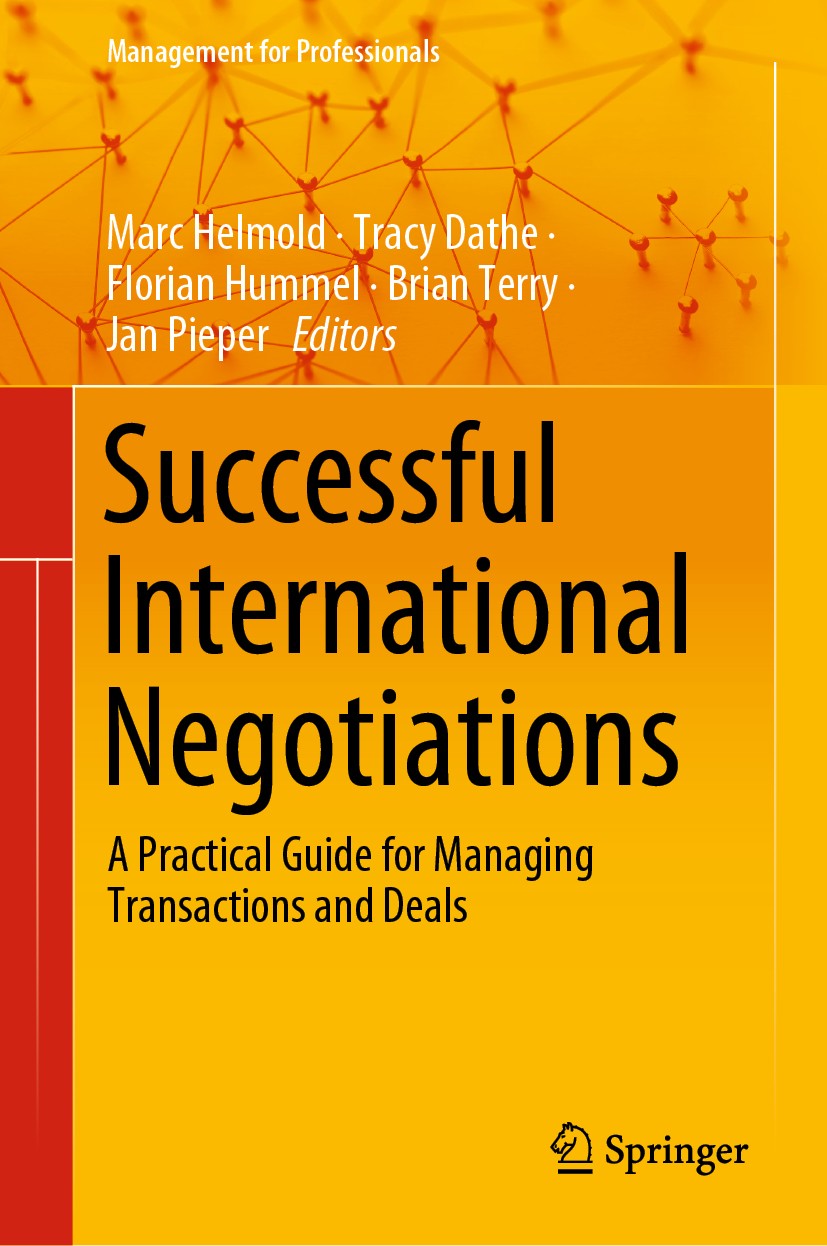 Titlebook: Successful International Negotiations; A Practical Guide fo Marc Helmold,Tracy Dathe,Jan Pieper Book 2020 Springer Nature Switzerland AG 20 Titlebook: Successful International Negotiations; A Practical Guide fo Marc Helmold,Tracy Dathe,Jan Pieper Book 2020 Springer Nature Switzerland AG 20