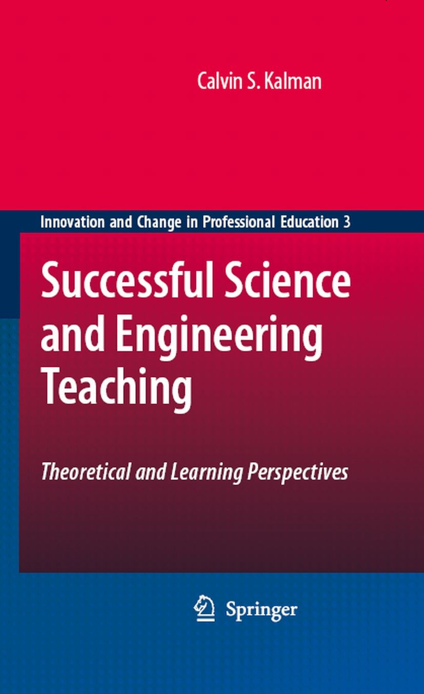 Titlebook: Successful Science and Engineering Teaching; Theoretical and Lear Calvin S. Kalman Book 20081st edition Springer Science+Business Media B.V Titlebook: Successful Science and Engineering Teaching; Theoretical and Lear Calvin S. Kalman Book 20081st edition Springer Science+Business Media B.V