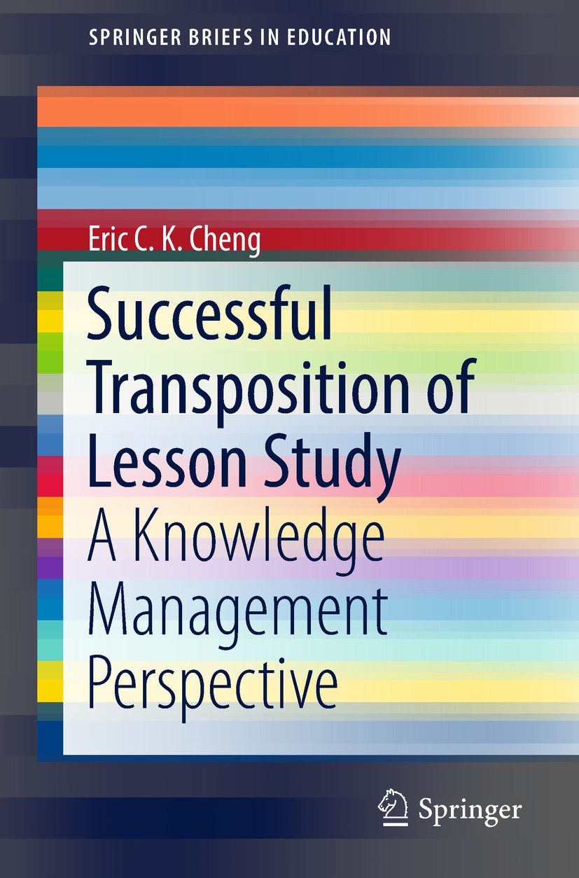 Titlebook: Successful Transposition of Lesson Study; A Knowledge Manageme Eric C. K. Cheng Book 2019 The Author(s) 2019 Lesson Study.Knowledge Managem Titlebook: Successful Transposition of Lesson Study; A Knowledge Manageme Eric C. K. Cheng Book 2019 The Author(s) 2019 Lesson Study.Knowledge Managem