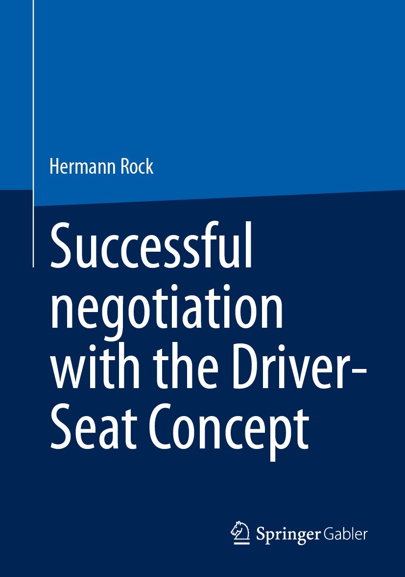 Titlebook: Successful negotiation with the Driver-Seat Concept; Hermann Rock Book 2023 The Editor(s) (if applicable) and The Author(s), under exclusi Titlebook: Successful negotiation with the Driver-Seat Concept; Hermann Rock Book 2023 The Editor(s) (if applicable) and The Author(s), under exclusi