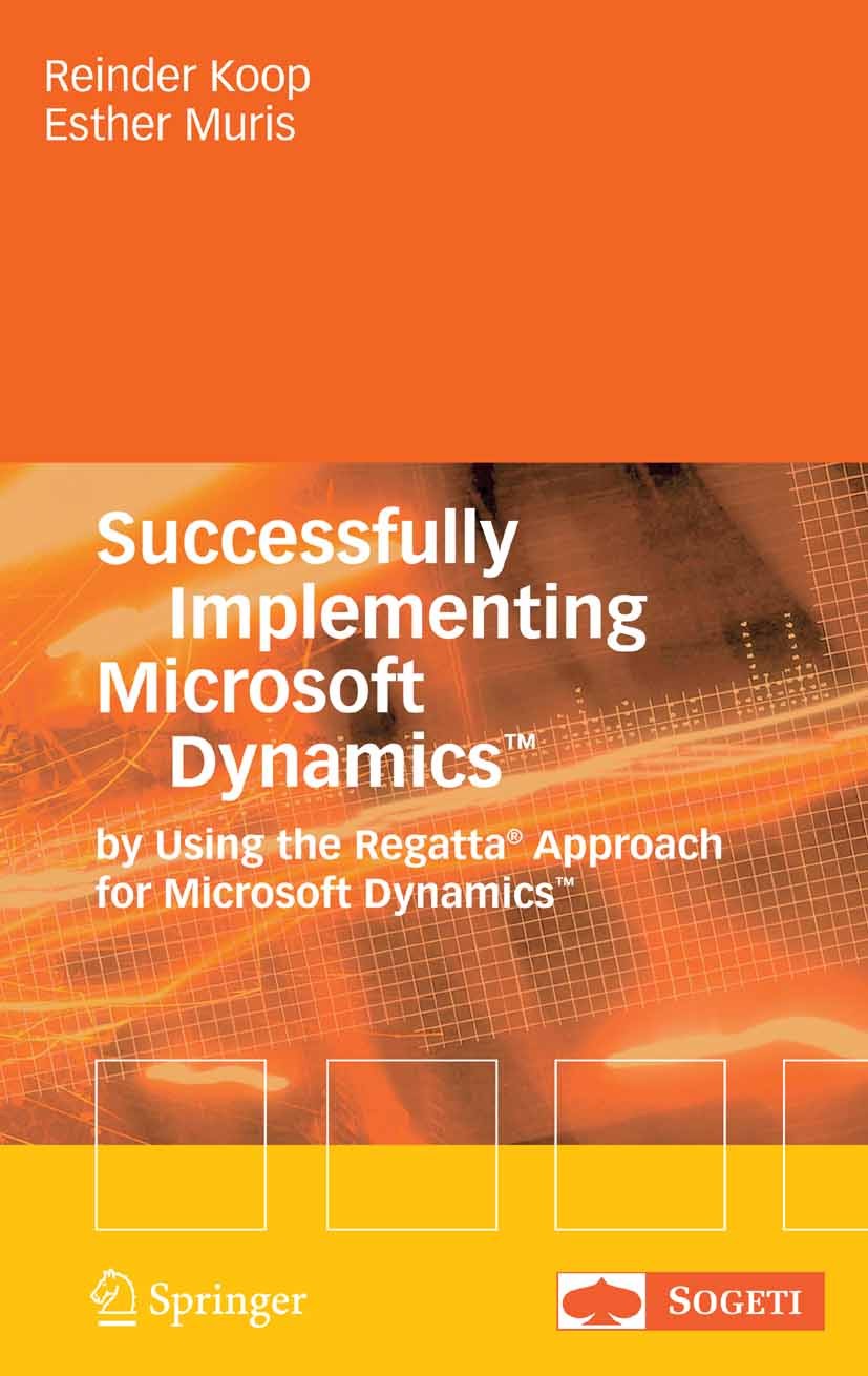 Titlebook: Successfully Implementing Microsoft Dynamics™; By Using the Regatta Reinder Koop,Esther Muris Book 2007 Springer-Verlag Berlin Heidelberg 2 Titlebook: Successfully Implementing Microsoft Dynamics™; By Using the Regatta Reinder Koop,Esther Muris Book 2007 Springer-Verlag Berlin Heidelberg 2