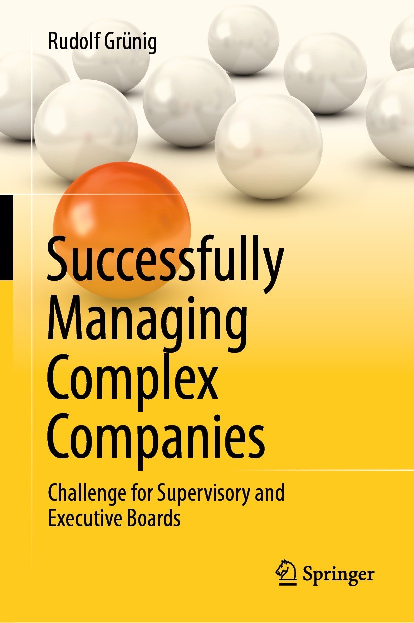 Titlebook: Successfully Managing Complex Companies; Challenge for Superv Rudolf Grünig Book 20231st edition The Editor(s) (if applicable) and The Auth Titlebook: Successfully Managing Complex Companies; Challenge for Superv Rudolf Grünig Book 20231st edition The Editor(s) (if applicable) and The Auth