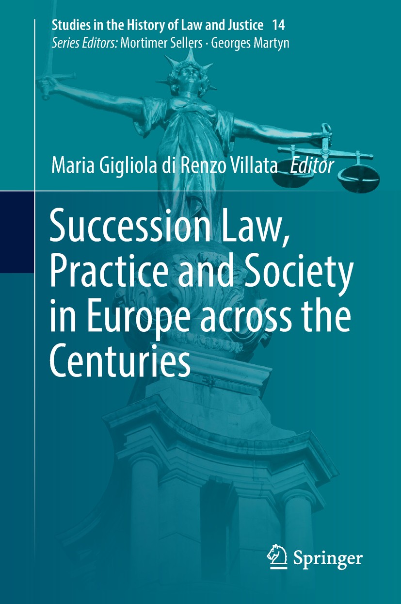 Titlebook: Succession Law, Practice and Society in Europe across the Centuries; Maria Gigliola di Renzo Villata Book 2018 Springer International Publ Titlebook: Succession Law, Practice and Society in Europe across the Centuries; Maria Gigliola di Renzo Villata Book 2018 Springer International Publ