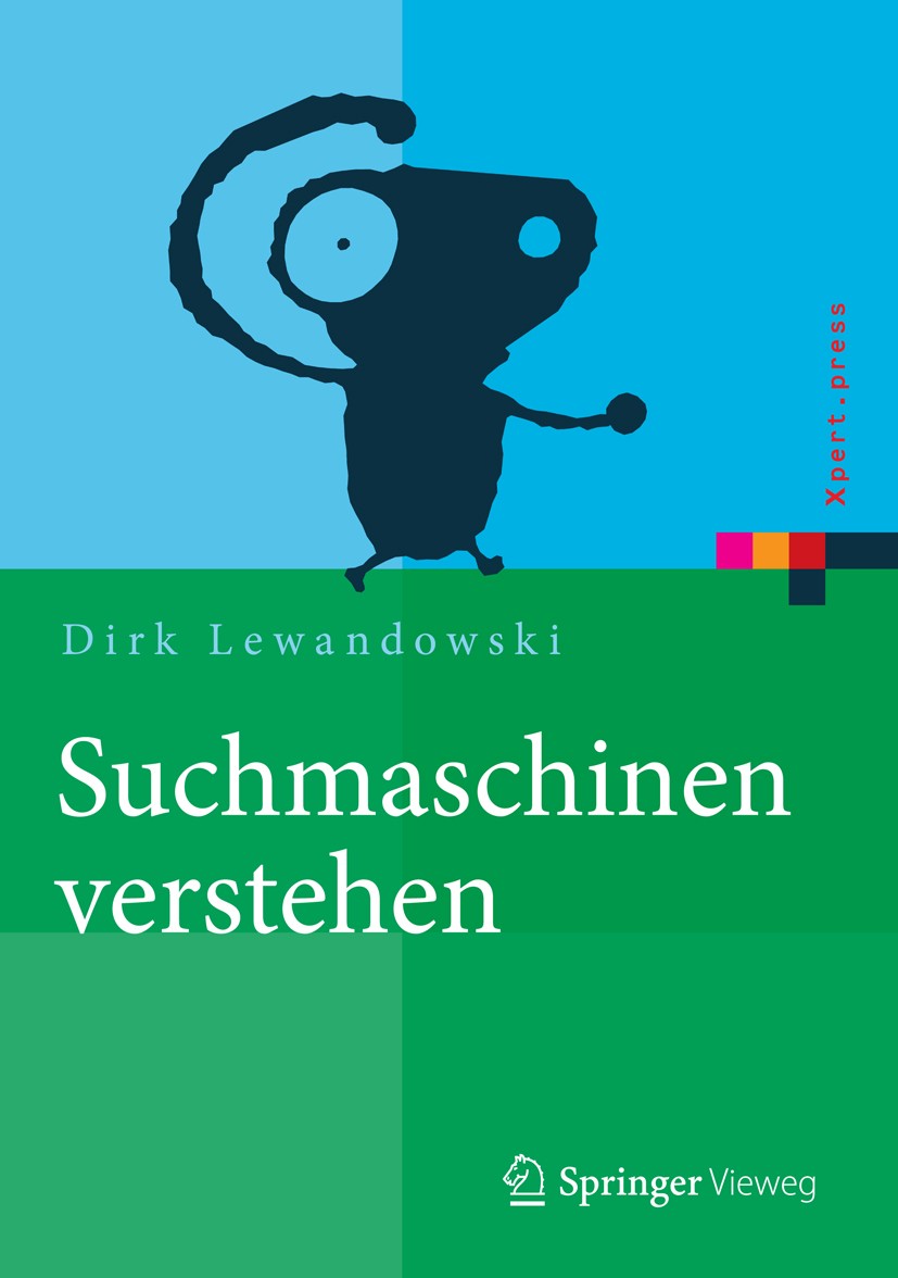 Titlebook: Suchmaschinen verstehen; Dirk Lewandowski Book 20151st edition Springer-Verlag Berlin Heidelberg 2015 Google.Recherche.Suchmaschinen.Suchm Titlebook: Suchmaschinen verstehen; Dirk Lewandowski Book 20151st edition Springer-Verlag Berlin Heidelberg 2015 Google.Recherche.Suchmaschinen.Suchm