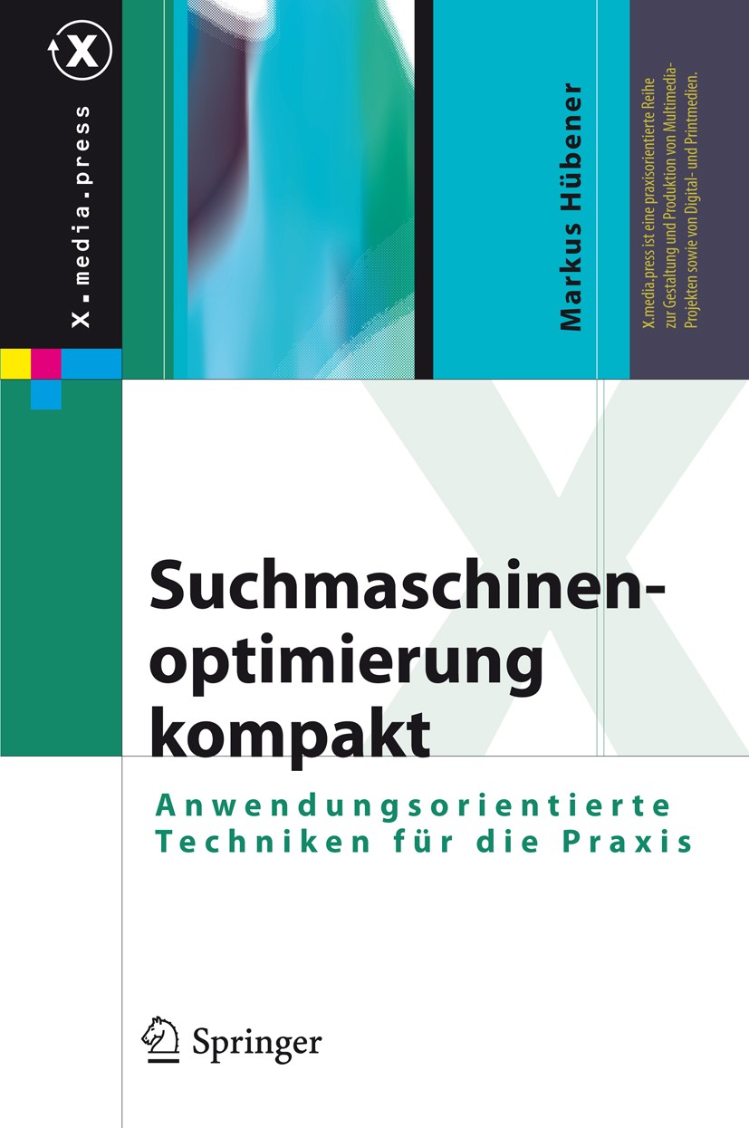 Titlebook: Suchmaschinenoptimierung kompakt; Anwendungsorientiert Markus Hübener Book 2009 Springer-Verlag Berlin Heidelberg 2009 Content.Google.HTML. Titlebook: Suchmaschinenoptimierung kompakt; Anwendungsorientiert Markus Hübener Book 2009 Springer-Verlag Berlin Heidelberg 2009 Content.Google.HTML.