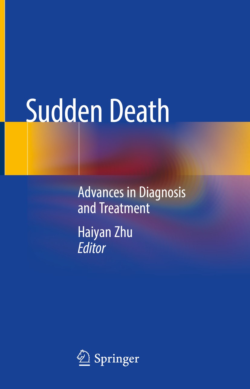 Titlebook: Sudden Death; Advances in Diagnosi Haiyan Zhu Book 2021 Springer Nature Singapore Pte Ltd. 2021 sudden death.progress.diagnosis.treatment.c Titlebook: Sudden Death; Advances in Diagnosi Haiyan Zhu Book 2021 Springer Nature Singapore Pte Ltd. 2021 sudden death.progress.diagnosis.treatment.c
