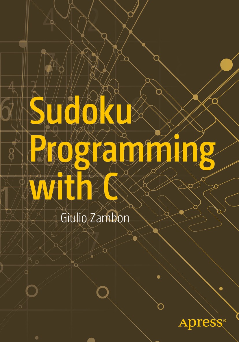 Titlebook: Sudoku Programming with C; Giulio Zambon Book 2015 Giulio Zambon 2015 Titlebook: Sudoku Programming with C; Giulio Zambon Book 2015 Giulio Zambon 2015