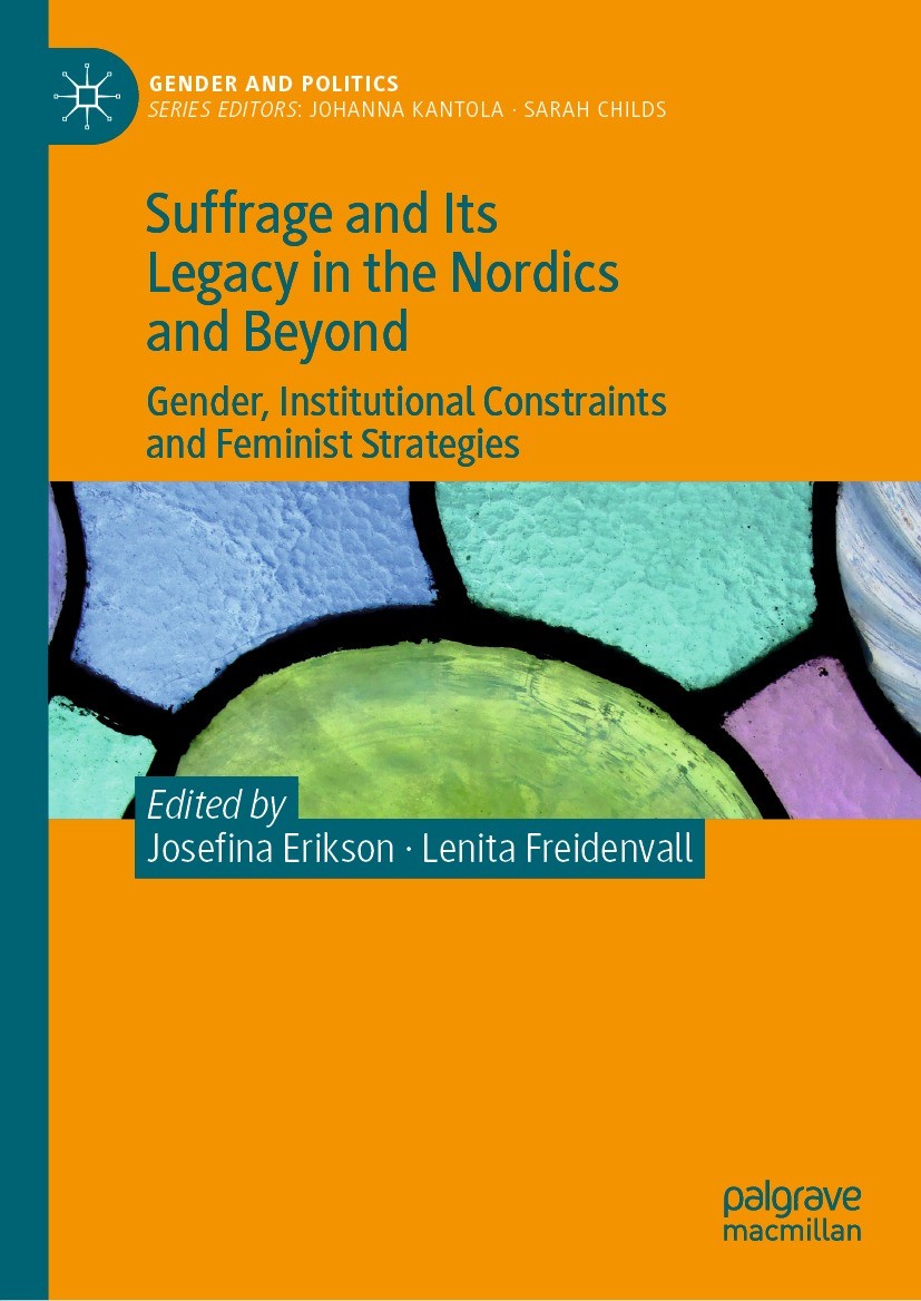 Titlebook: Suffrage and Its Legacy in the Nordics and Beyond; Gender, Institutiona Josefina Erikson,Lenita Freidenvall Book 2024 The Editor(s) (if app Titlebook: Suffrage and Its Legacy in the Nordics and Beyond; Gender, Institutiona Josefina Erikson,Lenita Freidenvall Book 2024 The Editor(s) (if app