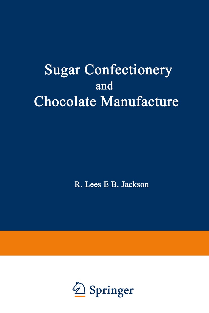 Titlebook: Sugar Confectionery and Chocolate Manufacture; R. Lees,E. B. Jackson Book 1973 R. Lees and E. B. Jackson 1973 Calcium.Gelatine.Vitamin.but Titlebook: Sugar Confectionery and Chocolate Manufacture; R. Lees,E. B. Jackson Book 1973 R. Lees and E. B. Jackson 1973 Calcium.Gelatine.Vitamin.but