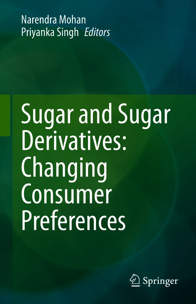 Titlebook: Sugar and Sugar Derivatives: Changing Consumer Preferences; Narendra Mohan,Priyanka Singh Book 2020 Springer Nature Singapore Pte Ltd. 202 Titlebook: Sugar and Sugar Derivatives: Changing Consumer Preferences; Narendra Mohan,Priyanka Singh Book 2020 Springer Nature Singapore Pte Ltd. 202