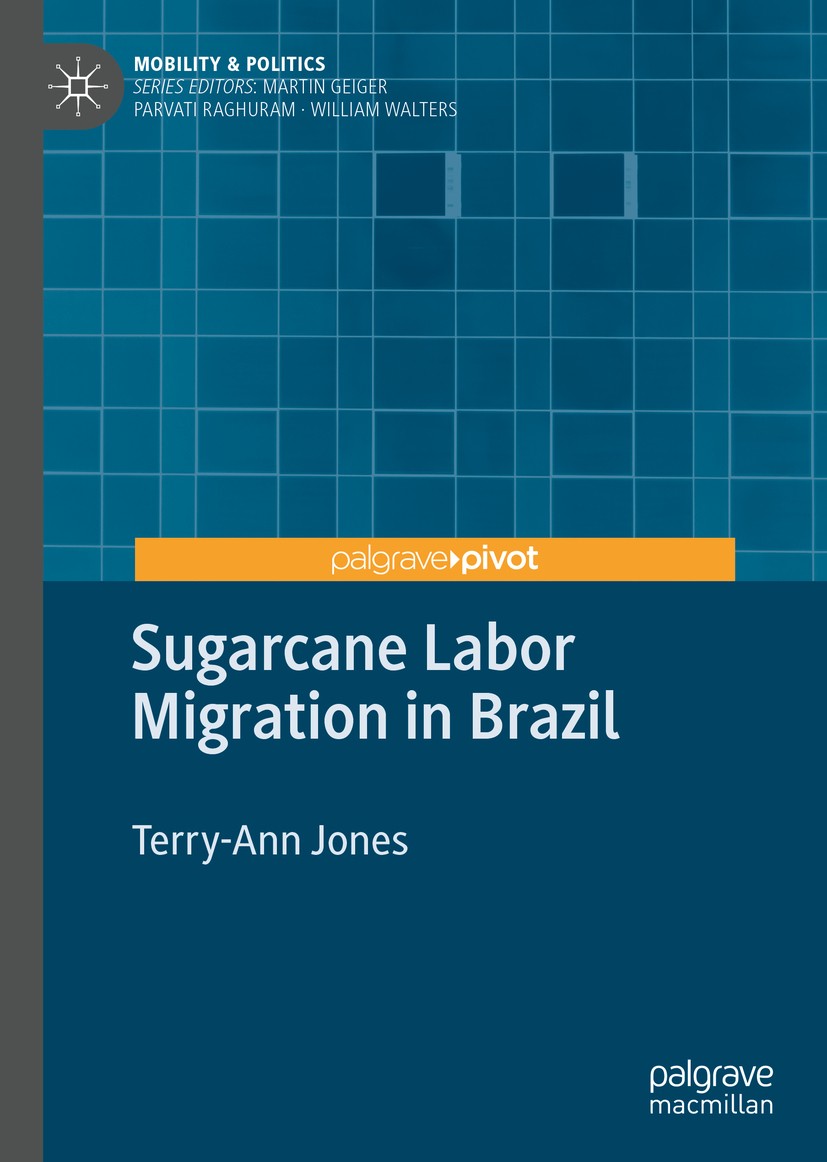 Titlebook: Sugarcane Labor Migration in Brazil; Terry-Ann Jones Book 2020 The Editor(s) (if applicable) and The Author(s), under exclusive license to Titlebook: Sugarcane Labor Migration in Brazil; Terry-Ann Jones Book 2020 The Editor(s) (if applicable) and The Author(s), under exclusive license to