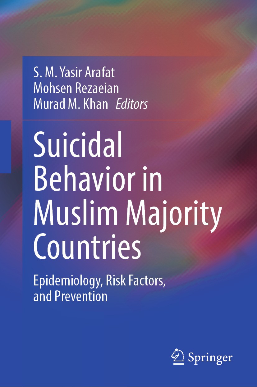 Titlebook: Suicidal Behavior in Muslim Majority Countries; Epidemiology, Risk F S. M. Yasir Arafat,Mohsen Rezaeian,Murad M. Khan Book 2024 The Editor( Titlebook: Suicidal Behavior in Muslim Majority Countries; Epidemiology, Risk F S. M. Yasir Arafat,Mohsen Rezaeian,Murad M. Khan Book 2024 The Editor(