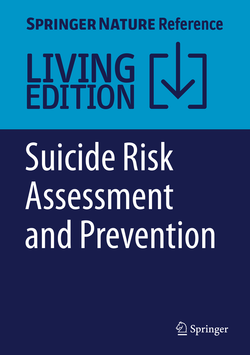 Titlebook: Suicide Risk Assessment and Prevention; Maurizio Pompili Living reference work 20210th edition Suicidology.suicide prevention.attempted s Titlebook: Suicide Risk Assessment and Prevention; Maurizio Pompili Living reference work 20210th edition Suicidology.suicide prevention.attempted s