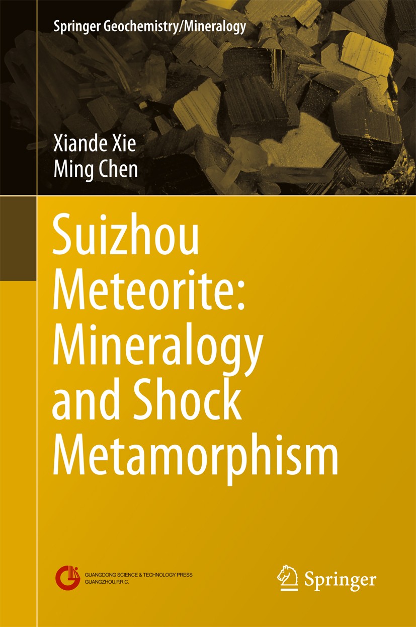 Titlebook: Suizhou Meteorite: Mineralogy and Shock Metamorphism; Xiande Xie,Ming Chen Book 2016 Springer-Verlag Berlin Heidelberg and Guangdong Scien Titlebook: Suizhou Meteorite: Mineralogy and Shock Metamorphism; Xiande Xie,Ming Chen Book 2016 Springer-Verlag Berlin Heidelberg and Guangdong Scien