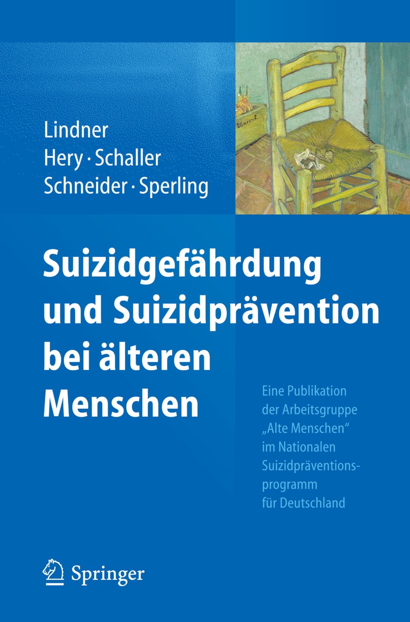 Titlebook: Suizidgefährdung und Suizidprävention bei älteren Menschen; Eine Publikation der Reinhard Lindner,Daniela Hery,Uwe Sperling Book 2014 Sprin Titlebook: Suizidgefährdung und Suizidprävention bei älteren Menschen; Eine Publikation der Reinhard Lindner,Daniela Hery,Uwe Sperling Book 2014 Sprin