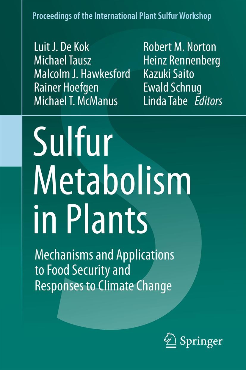 Titlebook: Sulfur Metabolism in Plants; Mechanisms and Appli Luit J. De Kok,Linda Tabe,Ewald Schnug Conference proceedings 2012 Springer Science+Busin Titlebook: Sulfur Metabolism in Plants; Mechanisms and Appli Luit J. De Kok,Linda Tabe,Ewald Schnug Conference proceedings 2012 Springer Science+Busin