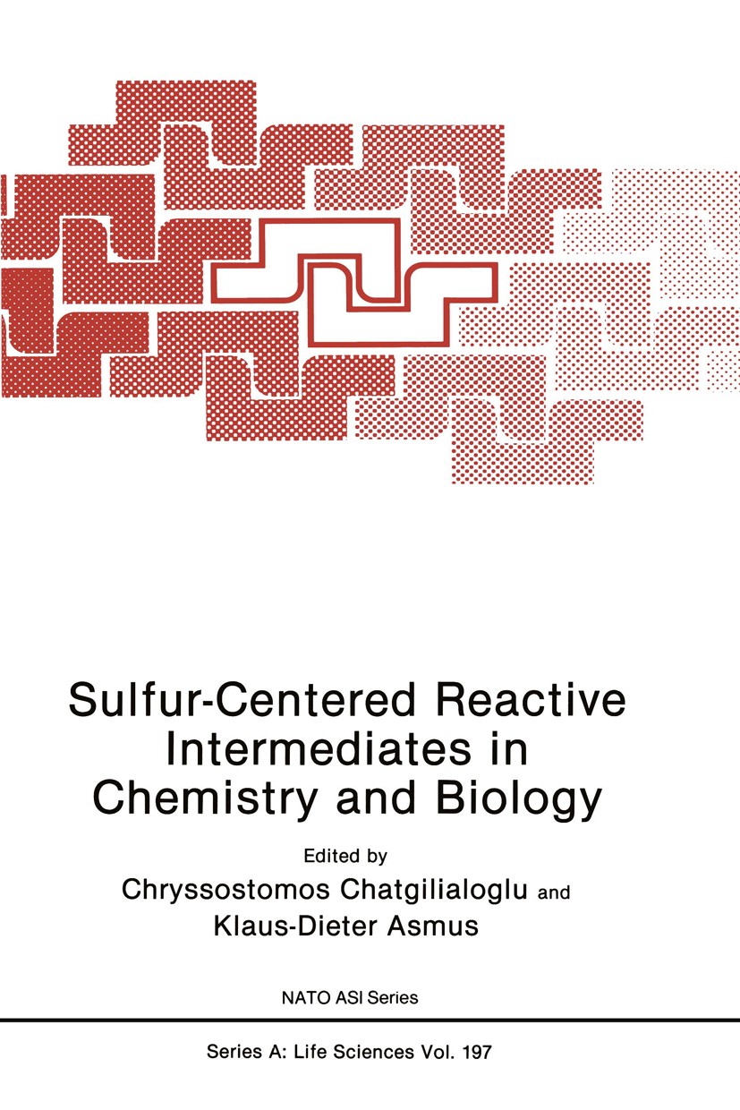 Titlebook: Sulfur-Centered Reactive Intermediates in Chemistry and Biology; Chryssostomos Chatgilialoglu,Klaus-Dieter Asmus Book 1990 Plenum Press, N Titlebook: Sulfur-Centered Reactive Intermediates in Chemistry and Biology; Chryssostomos Chatgilialoglu,Klaus-Dieter Asmus Book 1990 Plenum Press, N