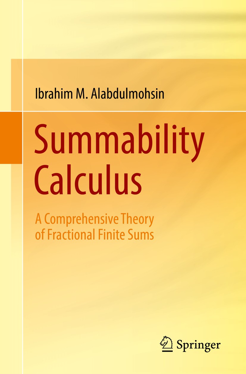 Titlebook: Summability Calculus; A Comprehensive Theo Ibrahim M. Alabdulmohsin Book 2018 Springer International Publishing AG, part of Springer Nature Titlebook: Summability Calculus; A Comprehensive Theo Ibrahim M. Alabdulmohsin Book 2018 Springer International Publishing AG, part of Springer Nature