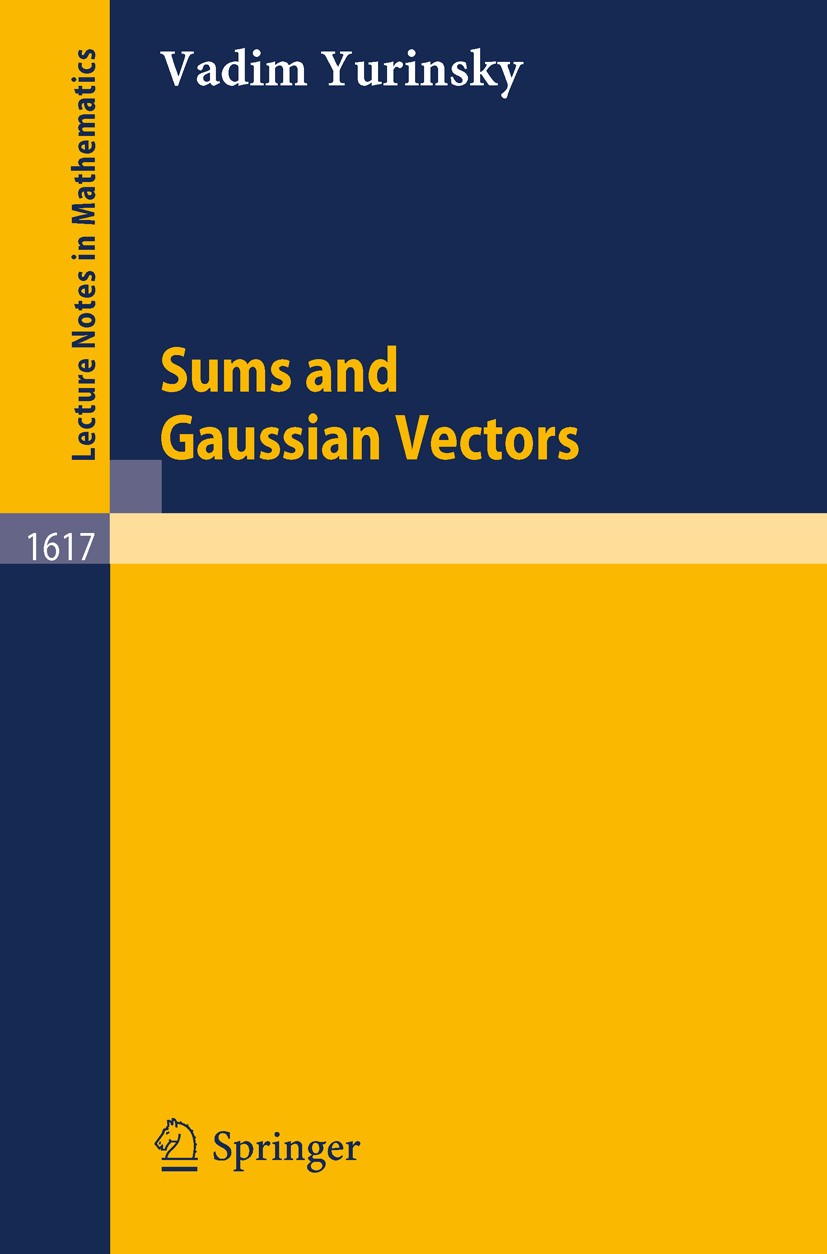 Titlebook: Sums and Gaussian Vectors; Vadim Vladimirovich Yurinsky Book 1995 Springer-Verlag Berlin Heidelberg 1995 Finite.Gaussian measure.Microsoft Titlebook: Sums and Gaussian Vectors; Vadim Vladimirovich Yurinsky Book 1995 Springer-Verlag Berlin Heidelberg 1995 Finite.Gaussian measure.Microsoft