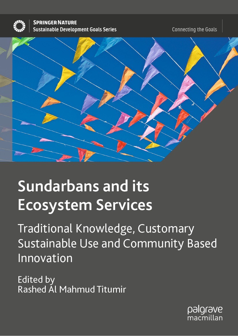 Titlebook: Sundarbans and its Ecosystem Services; Traditional Knowledg Rashed Al Mahmud Titumir Book 2022 The Editor(s) (if applicable) and The Author Titlebook: Sundarbans and its Ecosystem Services; Traditional Knowledg Rashed Al Mahmud Titumir Book 2022 The Editor(s) (if applicable) and The Author