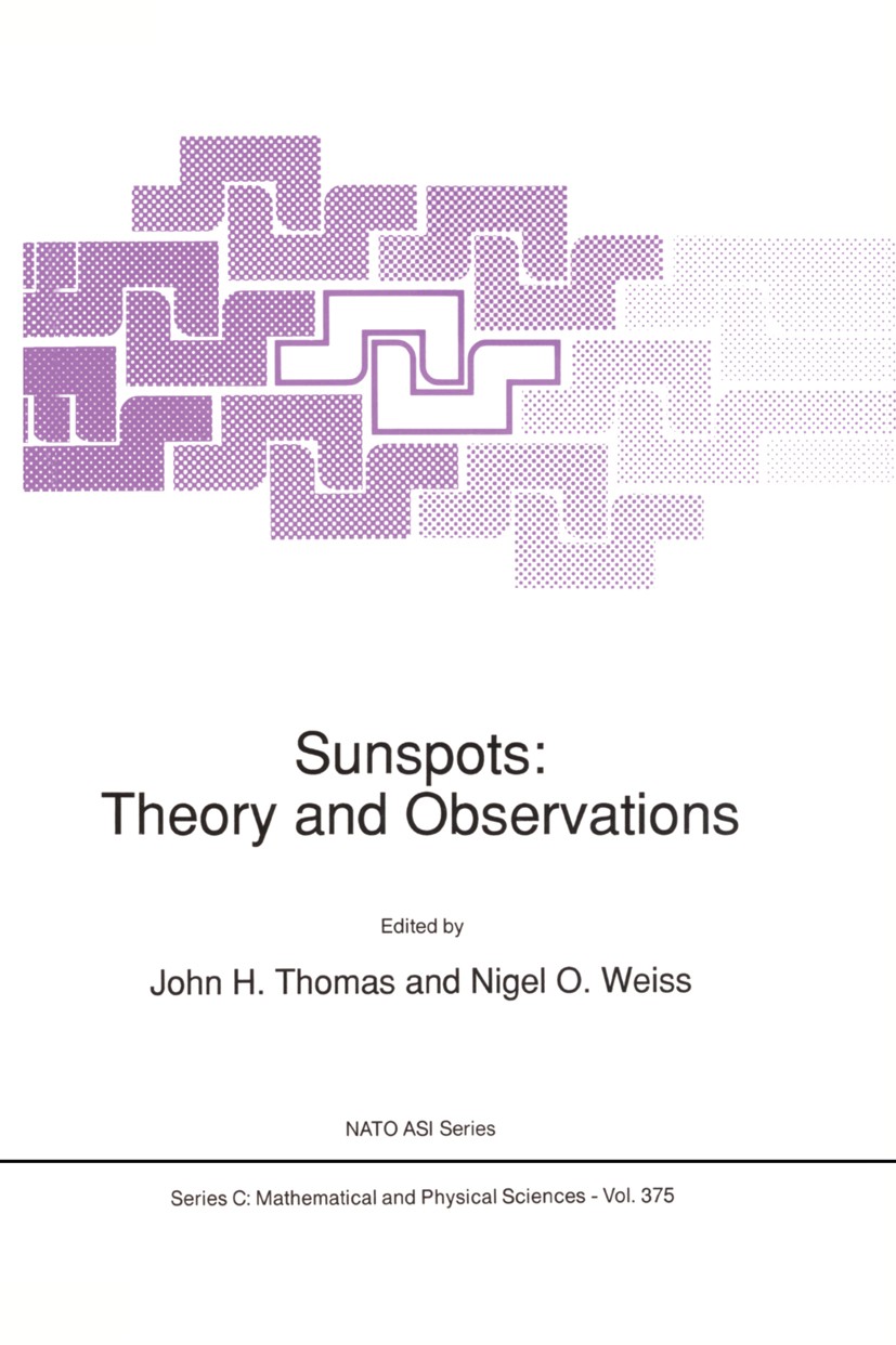 Titlebook: Sunspots: Theory and Observations; John H. Thomas,Nigel O. Weiss Book 1992 Kluwer Academic Publishers 1992 Oscillation.Sunspot.cluster.con Titlebook: Sunspots: Theory and Observations; John H. Thomas,Nigel O. Weiss Book 1992 Kluwer Academic Publishers 1992 Oscillation.Sunspot.cluster.con