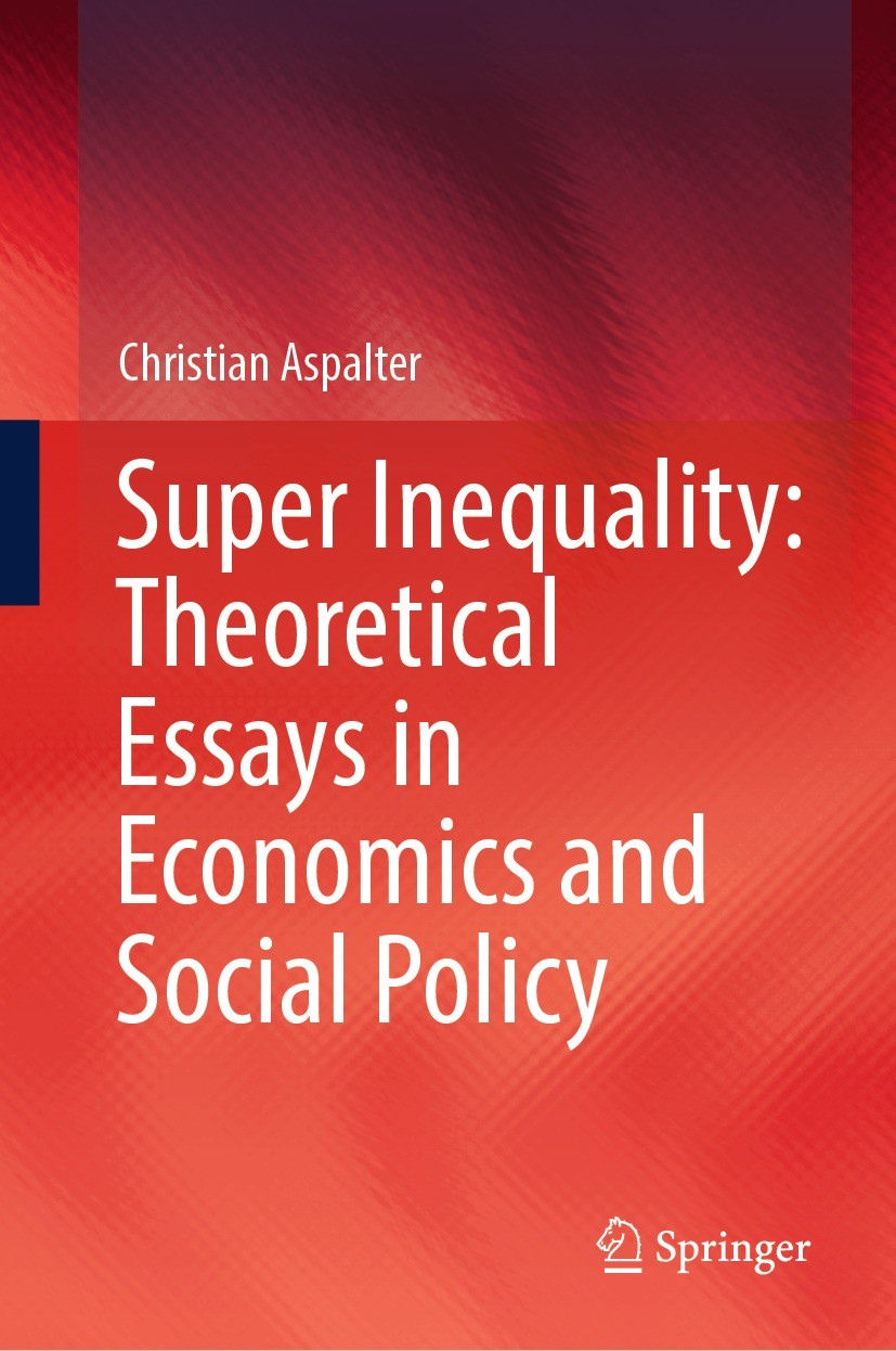 Titlebook: Super Inequality: Theoretical Essays in Economics and Social Policy; Christian Aspalter Book 2023 The Editor(s) (if applicable) and The Au Titlebook: Super Inequality: Theoretical Essays in Economics and Social Policy; Christian Aspalter Book 2023 The Editor(s) (if applicable) and The Au