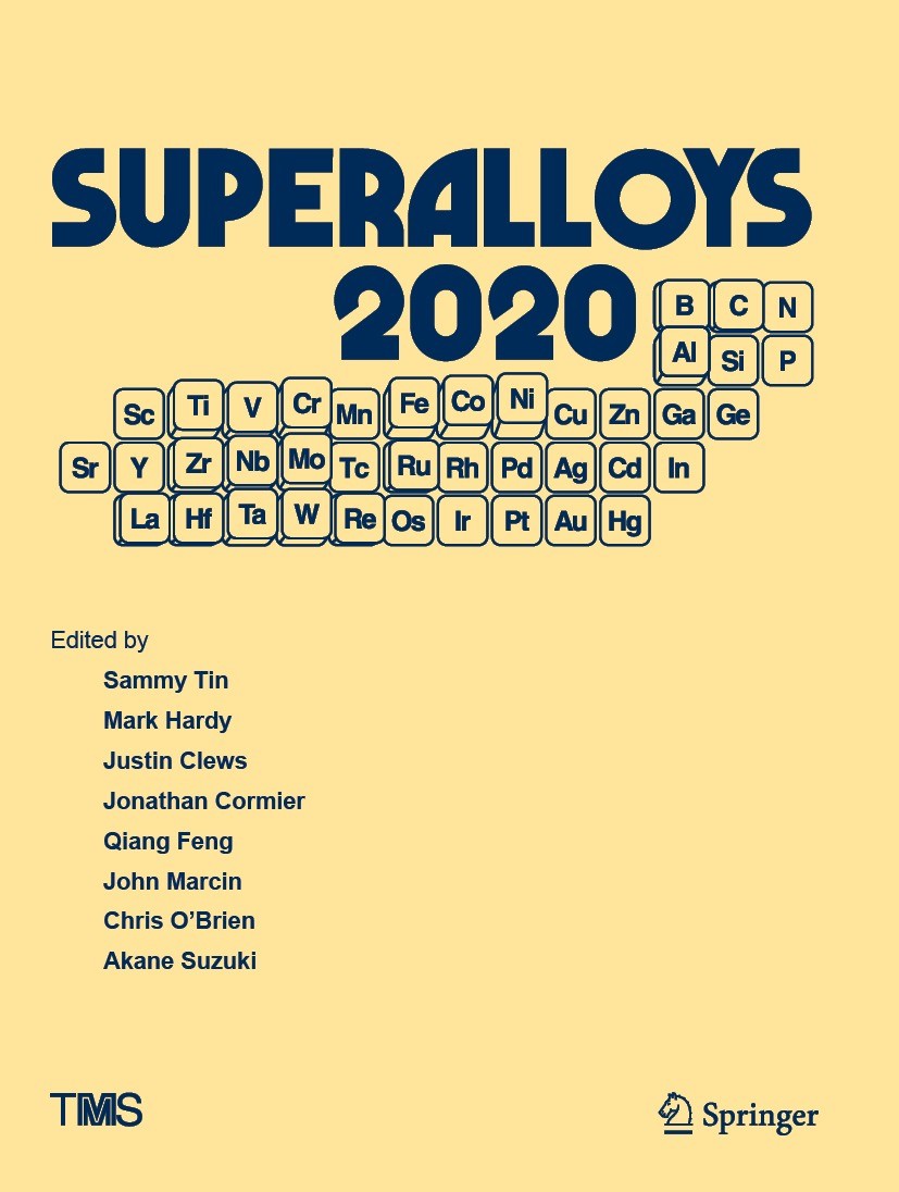Titlebook: Superalloys 2020; Proceedings of the 1 Sammy Tin,Mark Hardy,Akane Suzuki Conference proceedings 2020 The Minerals, Metals & Materials Socie Titlebook: Superalloys 2020; Proceedings of the 1 Sammy Tin,Mark Hardy,Akane Suzuki Conference proceedings 2020 The Minerals, Metals & Materials Socie