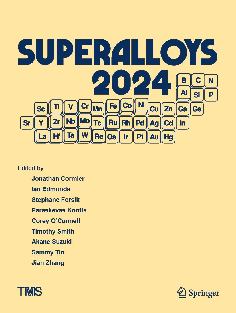 Titlebook: Superalloys 2024; Proceedings of the 1 Jonathan Cormier,Ian Edmonds,Jian Zhang Conference proceedings 2024 The Minerals, Metals & Materials Titlebook: Superalloys 2024; Proceedings of the 1 Jonathan Cormier,Ian Edmonds,Jian Zhang Conference proceedings 2024 The Minerals, Metals & Materials