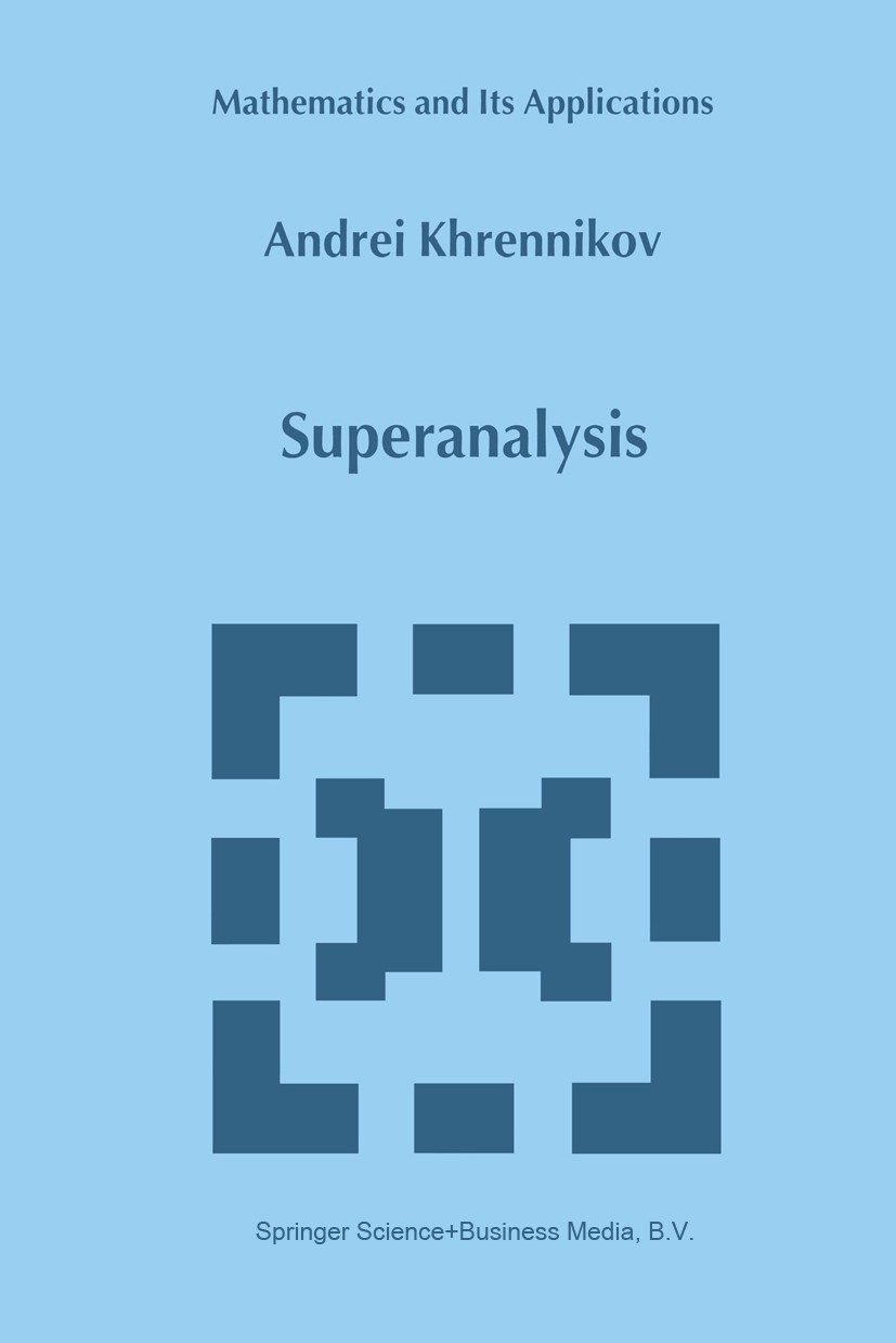 Titlebook: Superanalysis; Andrei Khrennikov Book 1999 Springer Science+Business Media Dordrecht 1999 Banach algebra.calculus.derivative.differential Titlebook: Superanalysis; Andrei Khrennikov Book 1999 Springer Science+Business Media Dordrecht 1999 Banach algebra.calculus.derivative.differential