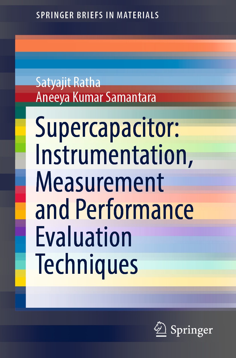 Titlebook: Supercapacitor: Instrumentation, Measurement and Performance Evaluation Techniques; Satyajit Ratha,Aneeya Kumar Samantara Book 2018 The Au Titlebook: Supercapacitor: Instrumentation, Measurement and Performance Evaluation Techniques; Satyajit Ratha,Aneeya Kumar Samantara Book 2018 The Au