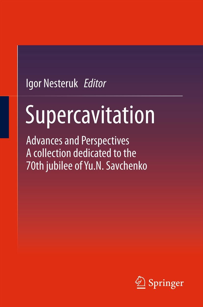 Titlebook: Supercavitation; Advances and Perspec Igor Nesteruk Book 2012 Springer-Verlag Berlin Heidelberg 2012 Yu. N. Savchenko.drag diminishing.high Titlebook: Supercavitation; Advances and Perspec Igor Nesteruk Book 2012 Springer-Verlag Berlin Heidelberg 2012 Yu. N. Savchenko.drag diminishing.high