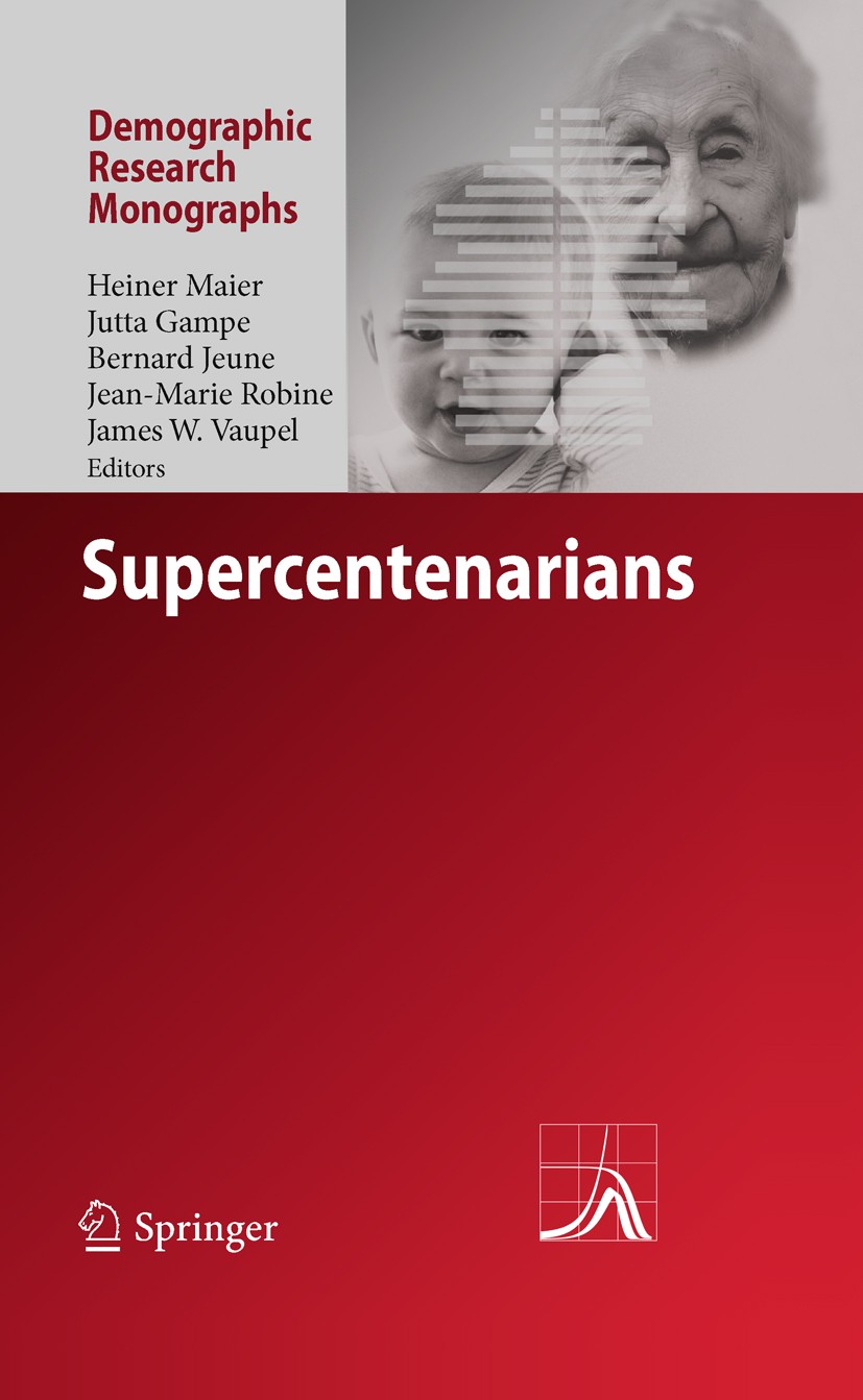 Titlebook: Supercentenarians; Heiner Maier,Jutta Gampe,James W. Vaupel Book 2010 Springer-Verlag Berlin Heidelberg 2010 Age Validation.Longevity.Olde Titlebook: Supercentenarians; Heiner Maier,Jutta Gampe,James W. Vaupel Book 2010 Springer-Verlag Berlin Heidelberg 2010 Age Validation.Longevity.Olde