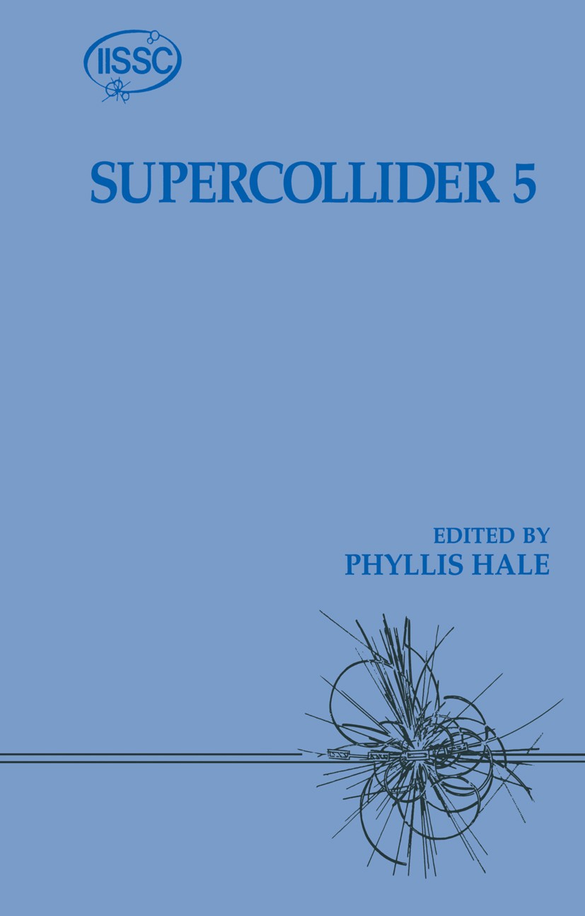 Titlebook: Supercollider 5; Phyllis Hale Book 1994 Plenum Press, New York 1994 Superconductor.cryogenics.development Titlebook: Supercollider 5; Phyllis Hale Book 1994 Plenum Press, New York 1994 Superconductor.cryogenics.development