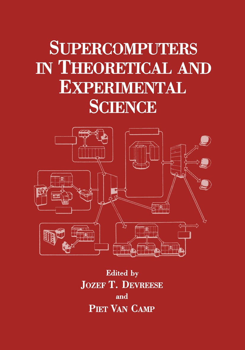 Titlebook: Supercomputers in Theoretical and Experimental Science; Jozef T. Devreese (Professor of Theoretical Physic Book 1985 Plenum Press, New Yor Titlebook: Supercomputers in Theoretical and Experimental Science; Jozef T. Devreese (Professor of Theoretical Physic Book 1985 Plenum Press, New Yor